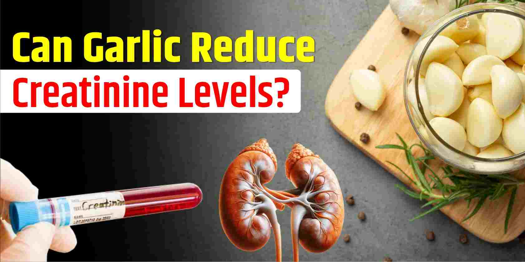 Can Garlic Reduce Creatinine Levels?